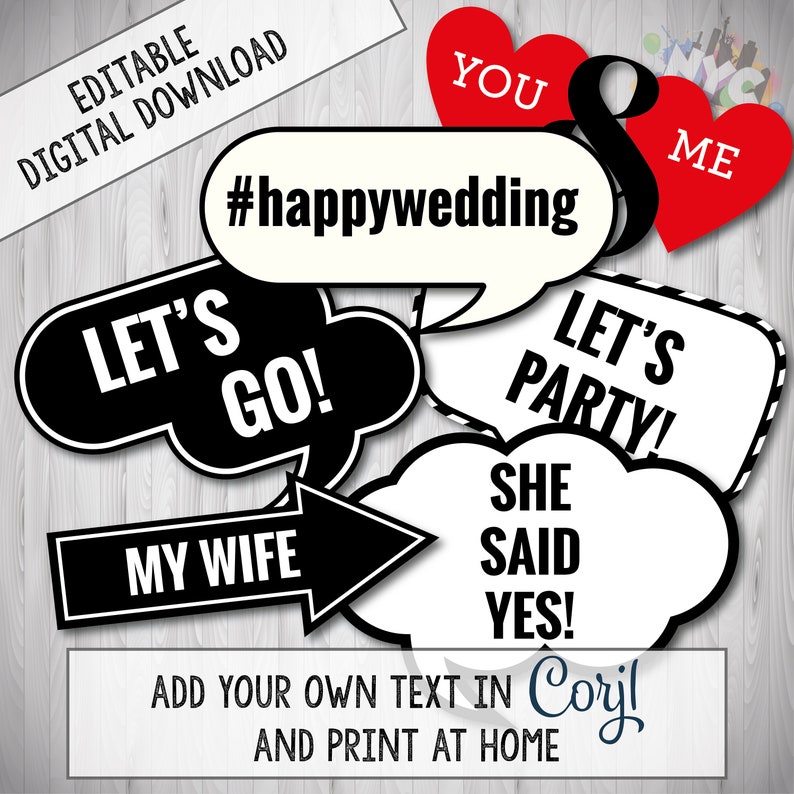 May include: Black and white photo booth props with speech bubbles and arrows. The props feature text such as "Let's Go!" "Let's Party!" "My Wife" and "She Said Yes!" There are also two red hearts with the text "You" and "Me".