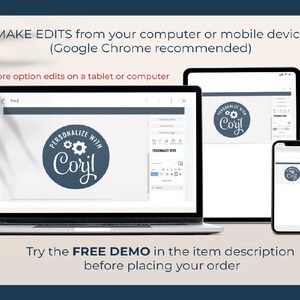 May include: A laptop, tablet and smartphone displaying a website with a blue and white logo that says "Personalize with Coryl". The website allows users to customise text and graphics. The text on the image says "Make edits from your computer or mobile device (Google Chrome recommended)" and "Try the FREE DEMO in the item description before placing your order".