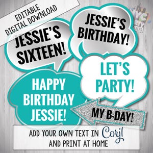 May include: A set of teal and silver photo booth props with speech bubbles and an arrow. The text on the props reads "Jessie's Sixteen!", "Jessie's Birthday!", "Happy Birthday Jessie!", "Let's Party!" and "My B-Day!"