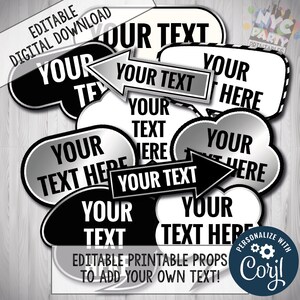 May include: Black and white printable photo booth props with editable text boxes. The props include speech bubbles, arrows, and signs with the text "Your Text Here".