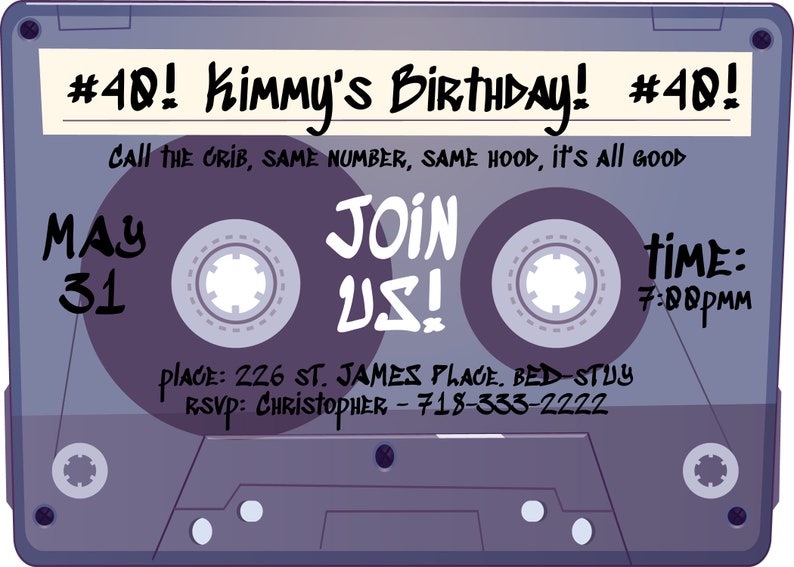 May include: A purple and grey cassette tape party invitation with the text "#40! KimmY'S BIRTHDAY! #48!" and "CALL THE CRIB, SAME NUMBER, SAME HOOD, it's All GOOD". The invitation also includes the date "MAY 31", the time "7:00PMM", the place "226 ST. JAMES PLACE. BED-STUY", and the RSVP information "RSVP: CHRISTOPHER -718-333-2222".
