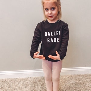 Ballet Babe // Kids Sweatshirt / Boy / Girl / Toddler / Youth / Ballet / Dance / Gymnastics / Warm / Cozy / Accessorize