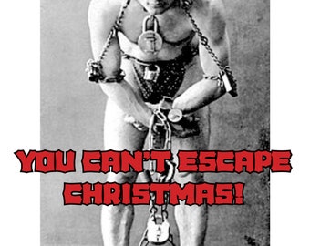Escape artist  in locks and chains says "You can't escape Christmas!" humorous holiday card