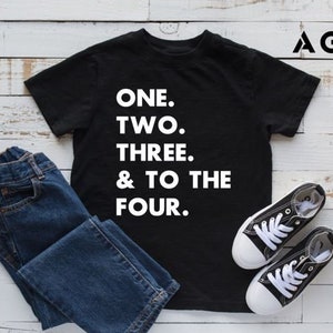 One Two Three and to the Four - Birthday Shirt, Modern Tee, Party, Snoop Dogg, Dr. Dre, Hip Hop, Infant, Toddler, Kid, Adult