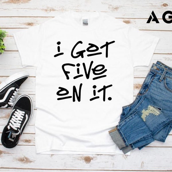 I Got 5 On It  - Birthday Shirt, Modern Tee, Party, Luniz, Michael Marshall, Hip Hop, Infant, Toddler, Kid, Adult