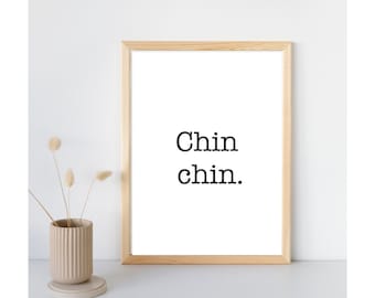 Chin Chin. Drucken Sie zu Hause, sofortiger digitaler Download Wortkunst, ein Poster zum Rahmen für Ihre Wohnwanddekoration.