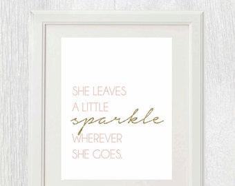 Printable wall art - She leaves a little sparkle wherever she goes - Pink and gold - Birthday party - Nursery decor - Customizable