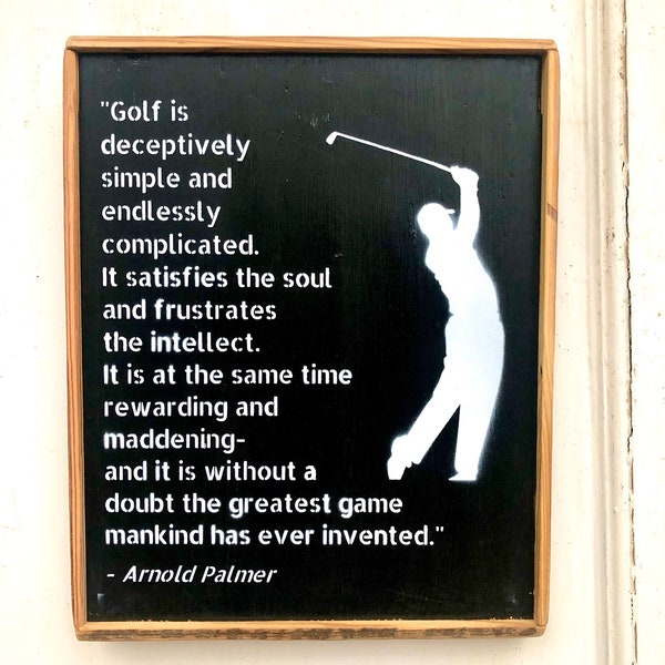 Golf Gift/ Golf Sign/ Golf Art/ Arnold Palmer, Golf is...