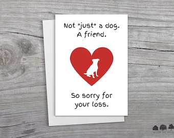 May include: A sympathy card with a red heart and a white silhouette of a dog inside. The card reads "Not "just" a dog. A friend. So sorry for your loss."