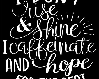I Don't Rise and Shine Ready to Press Screen Print Transfer