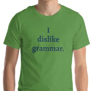 I dislike grammar unisex soft t-shirt - Adult / Teen /Tween - Language Arts Tee