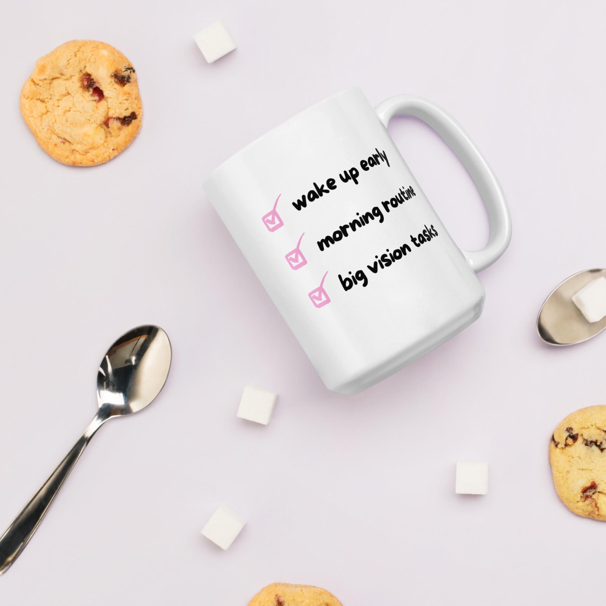 Morning Routine Mug Wake up Early. Morning Routine. Big Vision Tasks Motivational Coffee ...