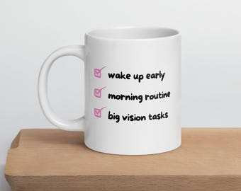 Wake Up Early. Morning Routine. Big Vision Tasks Motivational Coffee Mug | Coffee Mugs for Women | Empowering Gift | Mindset Gift