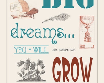 Have Big Dreams You Will Grow Into Them by Jeff Goodsell