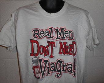 Vintage 90s Real Men Don't Need Viagra T