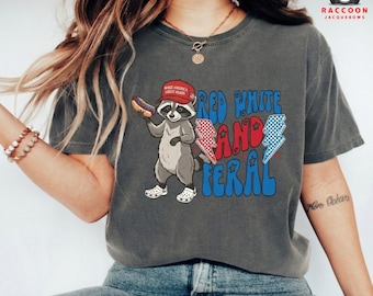 Red White and Feral Comfort Colors T-shirts, Youth Adult Patriotic Funny Raccoon Tee, 4th of July T-Shirt, Hotdog TShirt, Funny USA, Merica