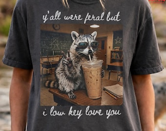 Last Day of School Teacher Feral Raccoon Comfort Colors Shirt, Yall Were Feral But I Low Key Love You Tee, Funny End of Year Summer T-Shirt