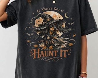 Halloween Dog Shirt, Witch Dog Graphic Tee, If You’ve Got It Haunt It Shirt, Spooky Dog Lover Gift, Vintage Gothic Fall T-Shirt