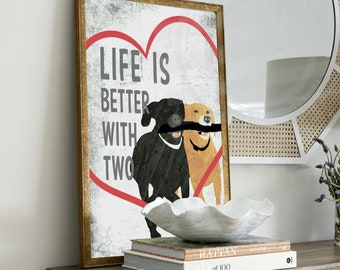 Dog Wall Print Dog Breed Art Life is Better with Two Golden Retriever Black Labrador Dog Lover Gift for Dog Mom Chocolate Lab