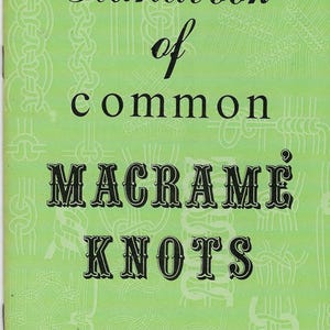 May include: A vintage book cover with the title "Handbook of Common Macramé Knots" in black text on a light green background. The cover features decorative knot illustrations in a lighter green shade.
