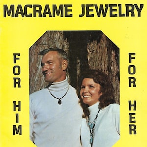 May include: A vintage advert for macrame jewellery. The image shows a man and woman wearing macrame necklaces. The text on the image reads "MACRAME JEWELRY" and "FOR HIM", "FOR HER", and "FOR US" on a yellow background.