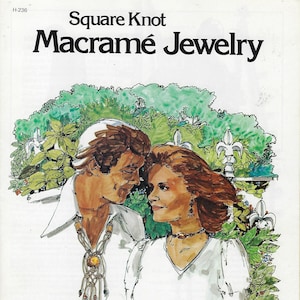 May include: A book cover featuring a couple in a garden setting. The title of the book is "Square Knot Macrame Jewelry".