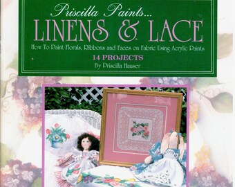 Priscilla Paints Linens & Lace How to Paint Florals, Ribbons and Faces on Fabric Painting Patterns Craft Book Hauser