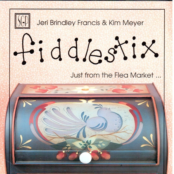 Fiddlestix Just From the Flea Market Jeri Brindley Francis and Kim Meyer Acrylic Decorative Painting Patterns Craft Book