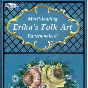 May include: A blue and white patterned book cover with the title "Multi-loading Erika's Folk Art Bauernmalerei". The cover features a floral design with two pink and yellow roses and green leaves.