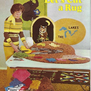 May include: Vintage craft advertisement featuring a woman cutting yarn for rug making. The image showcases several completed rugs with designs like an elephant, an owl, and a lake. Text includes "Let's Cut a Rug" and "Me No Forget."