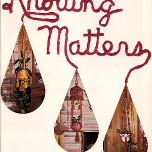 May include: A vintage craft book titled "Knotting Matters" with a red yarn design on the cover. The book features three images of macrame plant hangers in different styles.