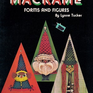 May include: A vintage book cover titled "MACRAMÉ FORMS AND FIGURES" by Lynne Tucker. The cover features three macramé figures: a gnome, a Santa Claus, and a witch, each within a triangular frame. The background is black.