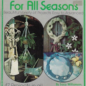 May include: A macrame craft book cover, "Macrame For All Seasons," showcasing various macrame projects. Images include pot hangers, a wreath, and jewellery. The book offers 47 projects, ranging from easy to advanced, for all seasons.