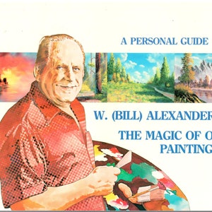 A Personal Guide to W. Bill Alexander&#39;s The Magic of Oil Painting II 2 Book