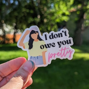 I don&#39;t owe you pretty vinyl sticker - die cut sticker - water bottle sticker - girl sticker - girl power - boss babe - body positive