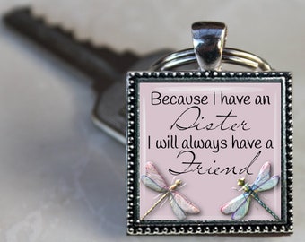 SALE! ! Because I have a Sister I will always have a friend Key Chain - Sister - Mom - Aunt Key Chain