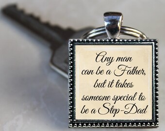 SALE! Key Chain - Any man can be a Father it takes someone special to be a Step Dad - Fathers Day - Gift for Dad