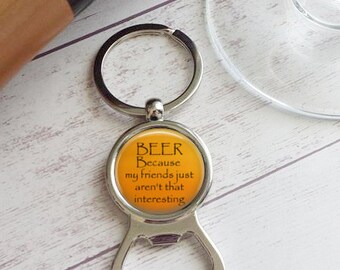 SALE! Bottle Opener Key Chain - beer because my friends just aren't that interesting