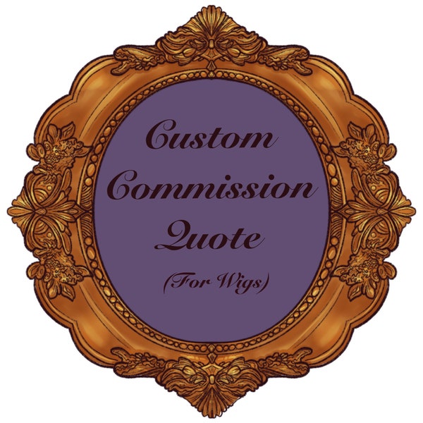 Custom Wig Commission Quote