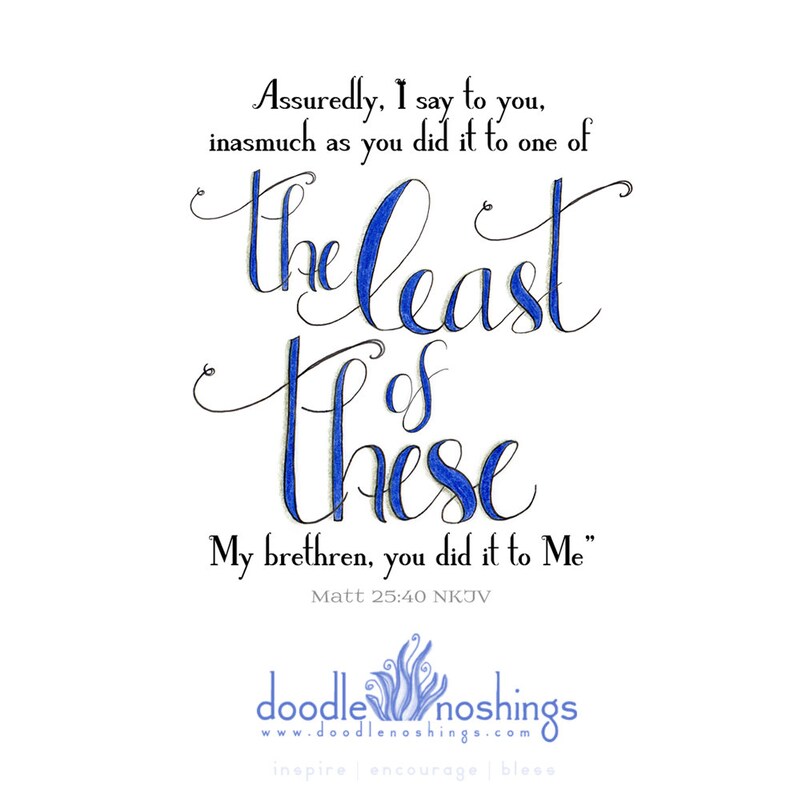 The Least Of These Matthew 25 40 NKJV Etsy