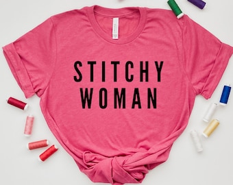 Stitchy woman t-shirt - quilter sewing embroidery tee - gift for quilter - crafting seamstress tee - shirt for fabric addict quiltcon