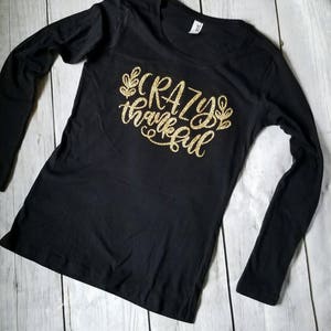 Crazy Thankful Shirt, Thankful Shirt, Ladies Thanksgiving Shirt, Women thanksgiving, Ladies thankful shirt, thanksgiving Shirt, be thankful
