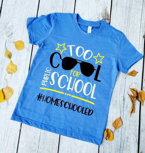 Homeschooling T-Shirt Too Cool For Public School Homeschooling T-Shirt Too Cool For Public School