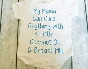 My Mama can cure anything with a little coconut oil and breast milk / Breastfeeding Shirt / Infant Shirt / funny shirt / Crunchy Shirt