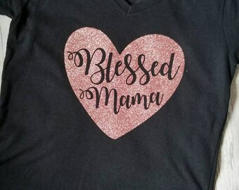 Blessed Mama, Blessed Mama Shirt, Blessed Shirt, Blessed, Rose Gold, Rose Gold Glitter, mom Shirt, gifts for mom, mom gift, lucky mama