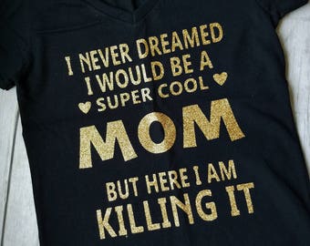 Mom T-Shirt / Cool mom Shirt / Mothers day Gift / Mother Gift / Mother T-Shirt / Gift for mom / cool mom shirt