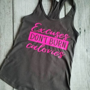 Excuses Dont Burn Calories Tank, workout tank, fitness shirt