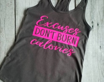 Excuses Dont Burn Calories Tank, workout tank, fitness shirt