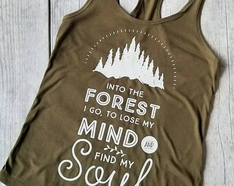 Into the Forest I go to Lose my Mind and Find Soul racerback ladies tank top, fitness tank top, hiking tank top