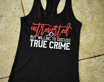 Introverted but willing to discuss true crime